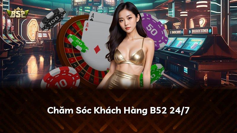 Chăm Sóc Khách Hàng B52 24/7