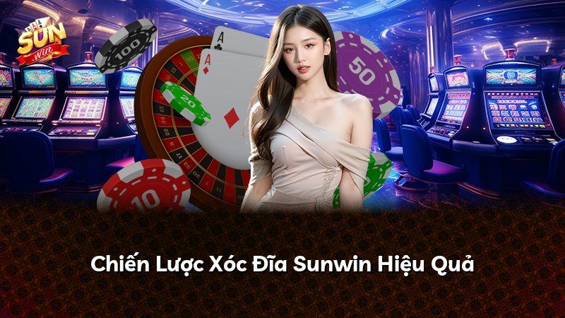 Chiến Lược Xóc Đĩa Sunwin Hiệu Quả