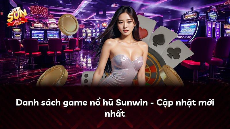 Danh sách game nổ hũ Sunwin - Cập nhật mới nhất