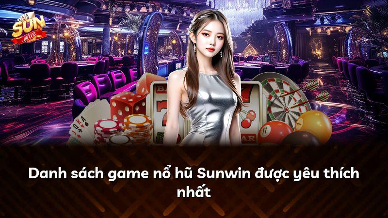 Danh sách game nổ hũ Sunwin được yêu thích nhất