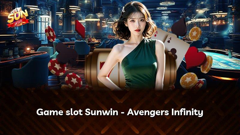 Game slot Sunwin - Avengers Infinity