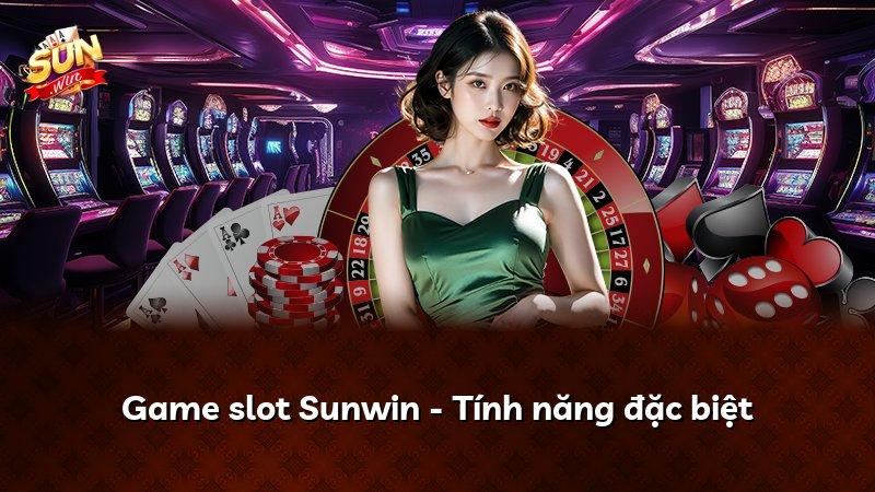 Game slot Sunwin - Tính năng đặc biệt