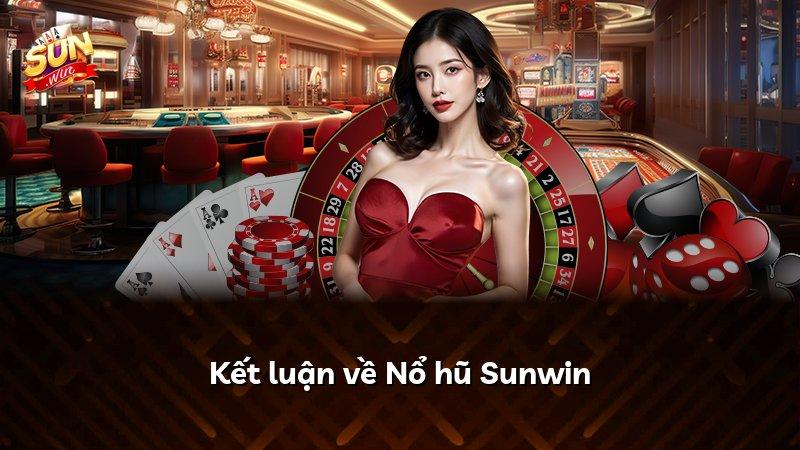 Kết luận về Nổ hũ Sunwin