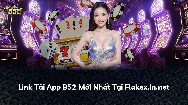 Link Tải App B52 Mới Nhất Tại Flakex.in.net