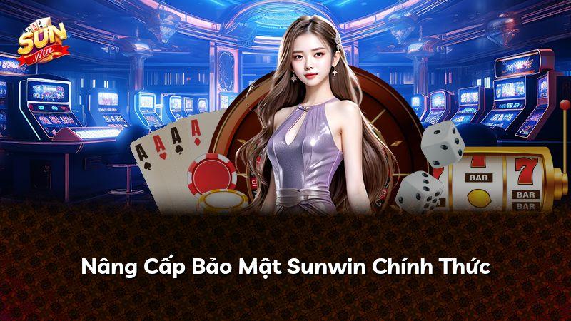 Nâng Cấp Bảo Mật Sunwin Chính Thức
