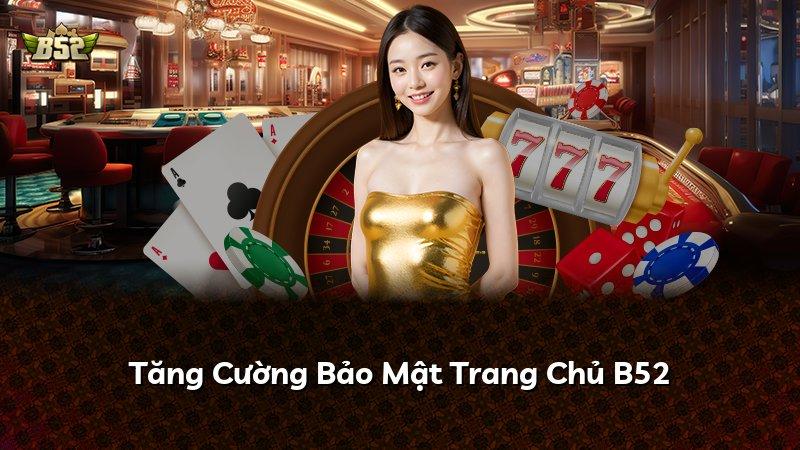Tăng Cường Bảo Mật Trang Chủ B52