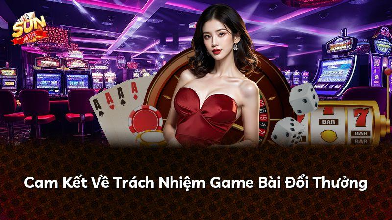 Cam Kết Về Trách Nhiệm Game Bài Đổi Thưởng
