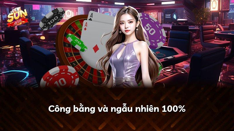 Công bằng và ngẫu nhiên 100%