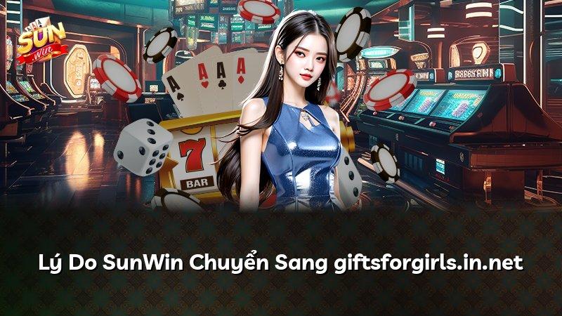 Lý Do SunWin Chuyển Sang giftsforgirls.in.net