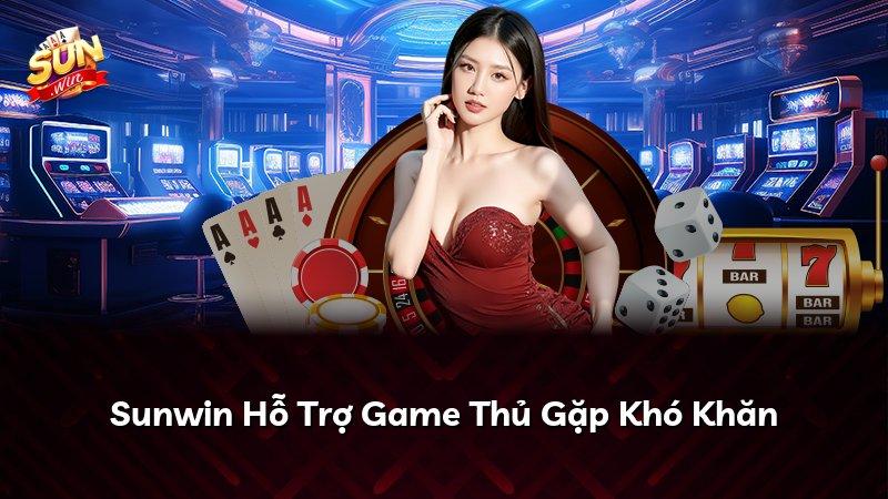 Sunwin Hỗ Trợ Game Thủ Gặp Khó Khăn