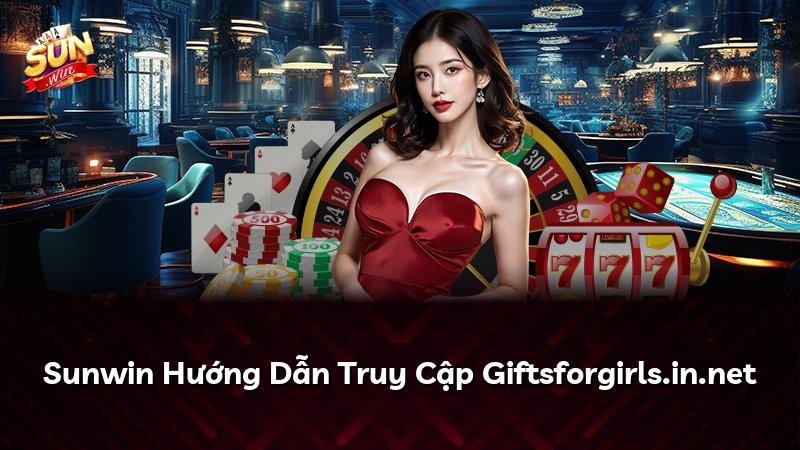 Sunwin Hướng Dẫn Truy Cập Giftsforgirls.in.net