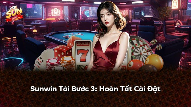 Sunwin Tải Bước 3: Hoàn Tất Cài Đặt