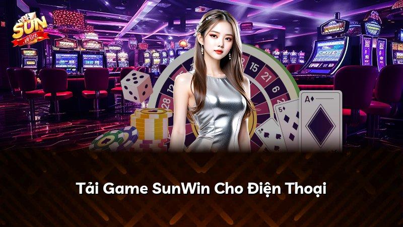 Tải Game SunWin Cho Điện Thoại