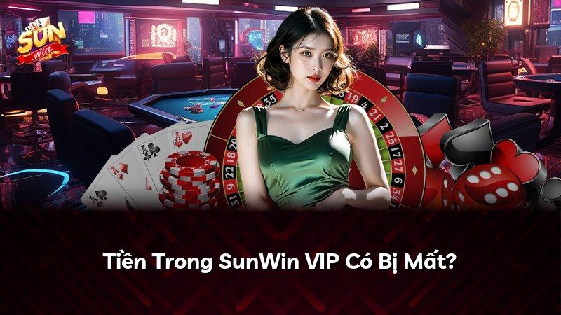 Tiền Trong SunWin VIP Có Bị Mất?